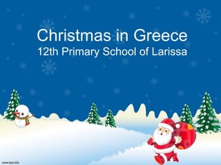 Christmas in Greece 
12th Primary School of Larissa 
 