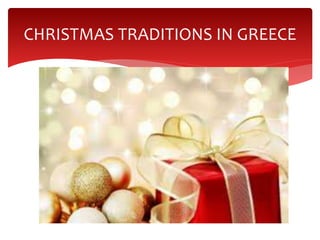 CHRISTMAS TRADITIONS IN GREECE
 