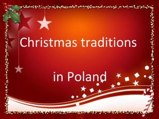 Christmas traditions

     in Poland
 