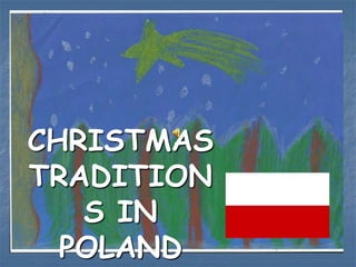 CHRISTMAS
TRADITION
   S IN
  POLAND
 