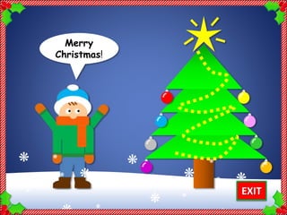 Merry
Christmas!
EXIT
 