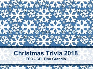 Christmas Trivia 2018
ESO - CPI Tino Grandío
 