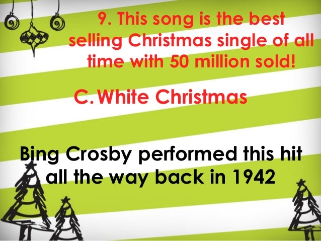 best selling christmas single of all time with 50 million sold c white christmasbing crosby performed this hit all the way back in 1942 30 10 - Best Selling Christmas Song Of All Time best selling christmas single of all time with 50 million sold c white christmasbing crosby performed this hit all the way back in 1942 30 10 - Best Selling Christmas Song Of All Time