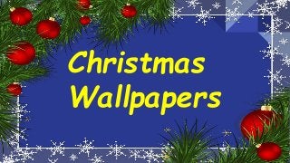 Christmas
Wallpapers
 