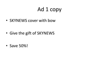 Ad 1 copy
• SKYNEWS cover with bow
• Give the gift of SKYNEWS
• Save 50%!

 