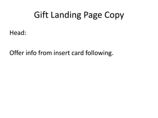 Gift Landing Page Copy
Head:
Offer info from insert card following.

 