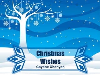 Christmas
Wishes
Gayane Ohanyan
 