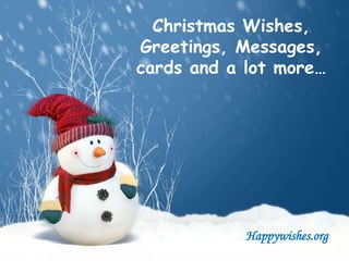 Christmas Wishes,
Greetings, Messages,
cards and a lot more…

Happywishes.org

 