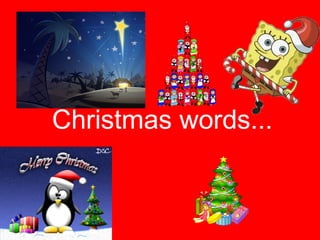 Christmas words...
 