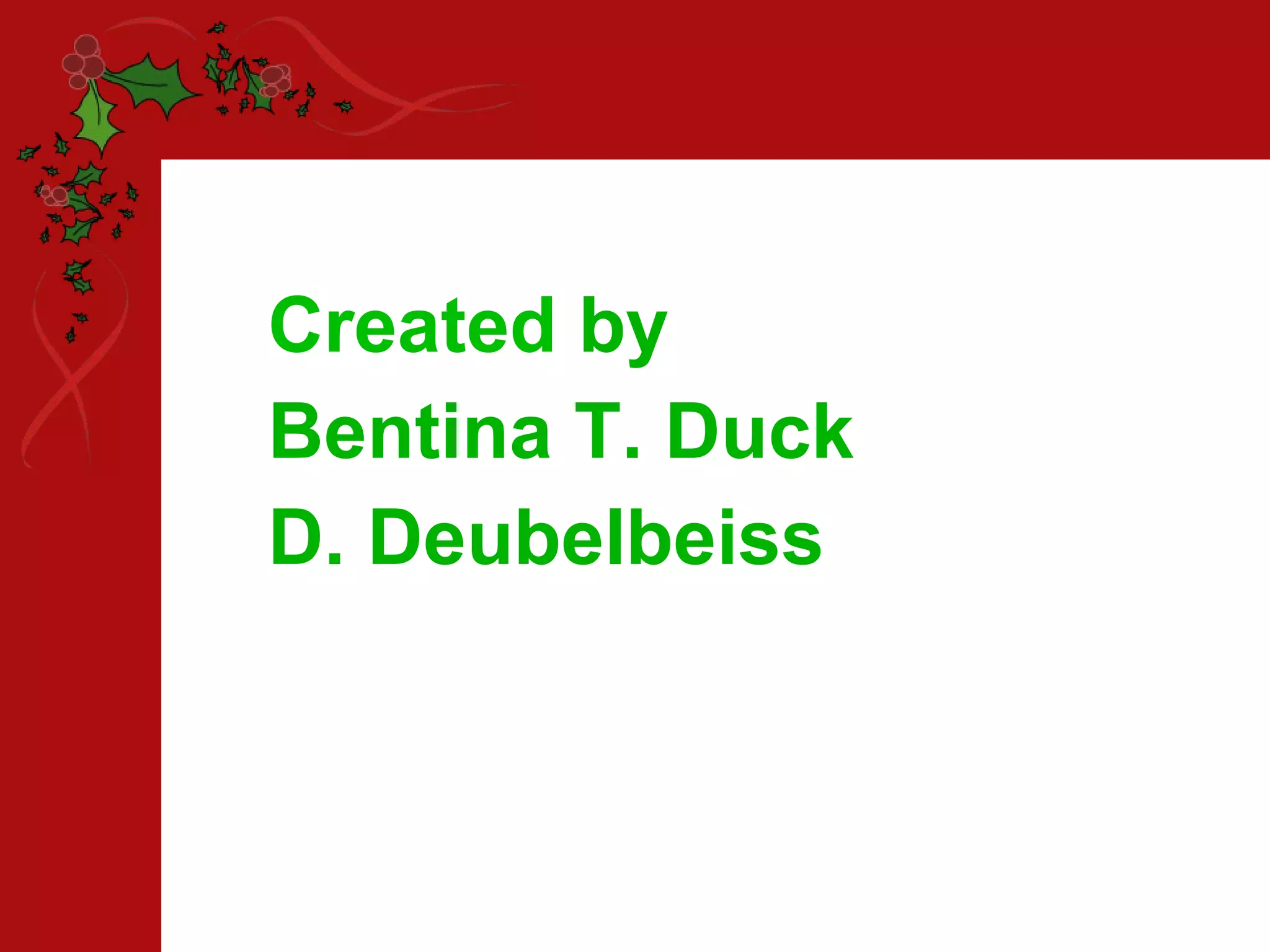 Created by Bentina T. Duck D. Deubelbeiss