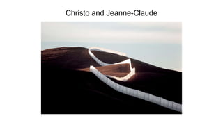 Christo and Jeanne-Claude
 