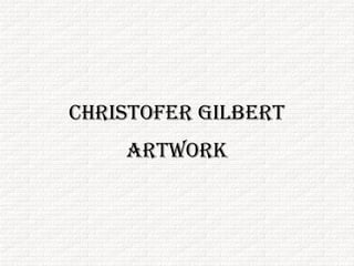 Christofer Gilbert Artwork 