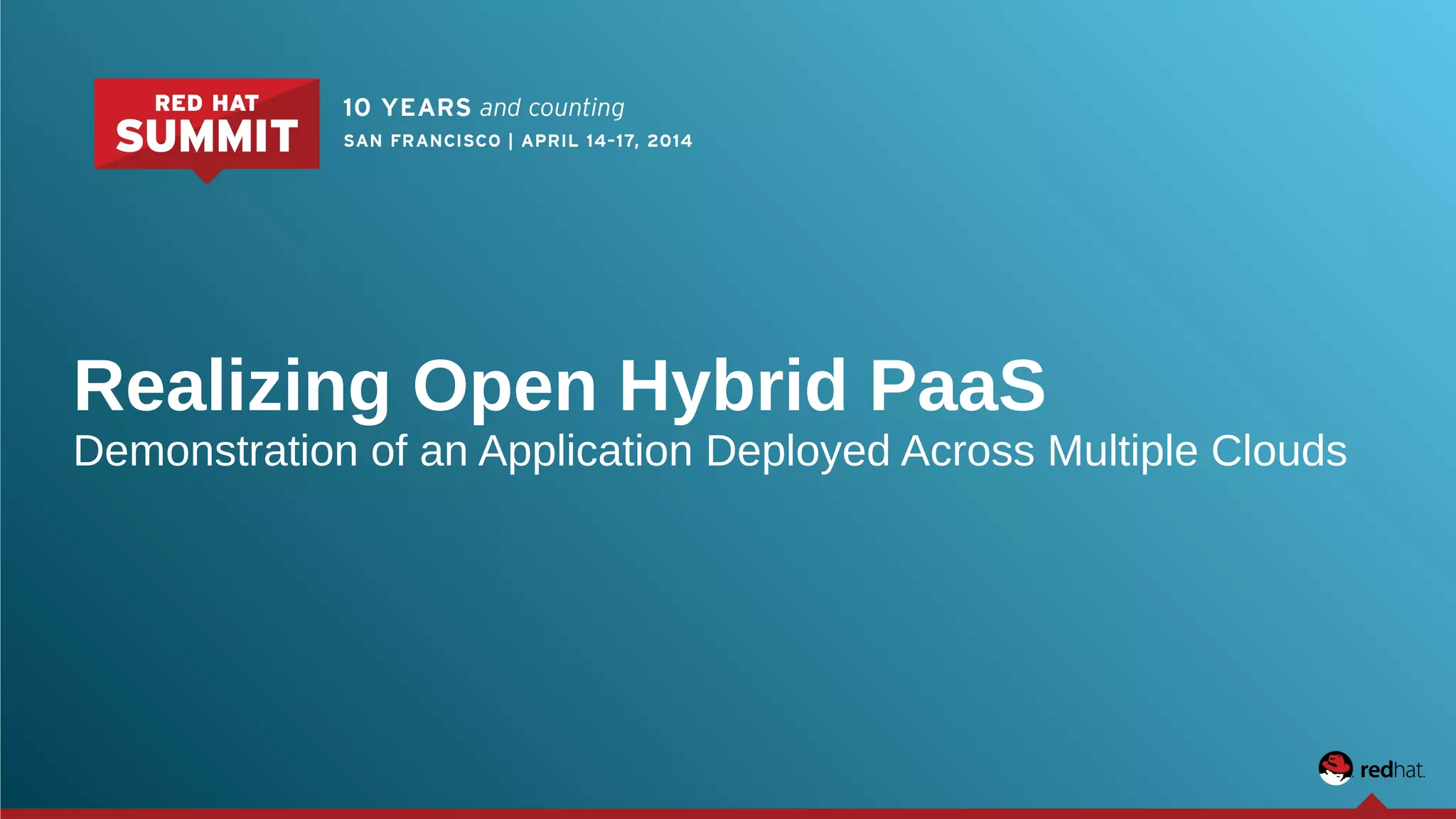Realizing Open Hybrid PaaS
Demonstration of an Application Deployed Across Multiple Clouds
 