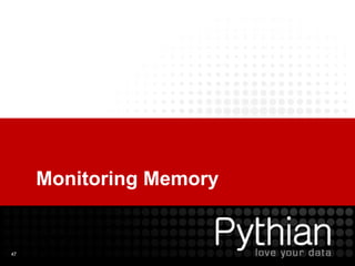 Monitoring Memory

47

 