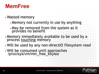 MemFree
• Wasted

memory
• Memory not currently in use by anything
• May be removed from the system as it
provides no bene...