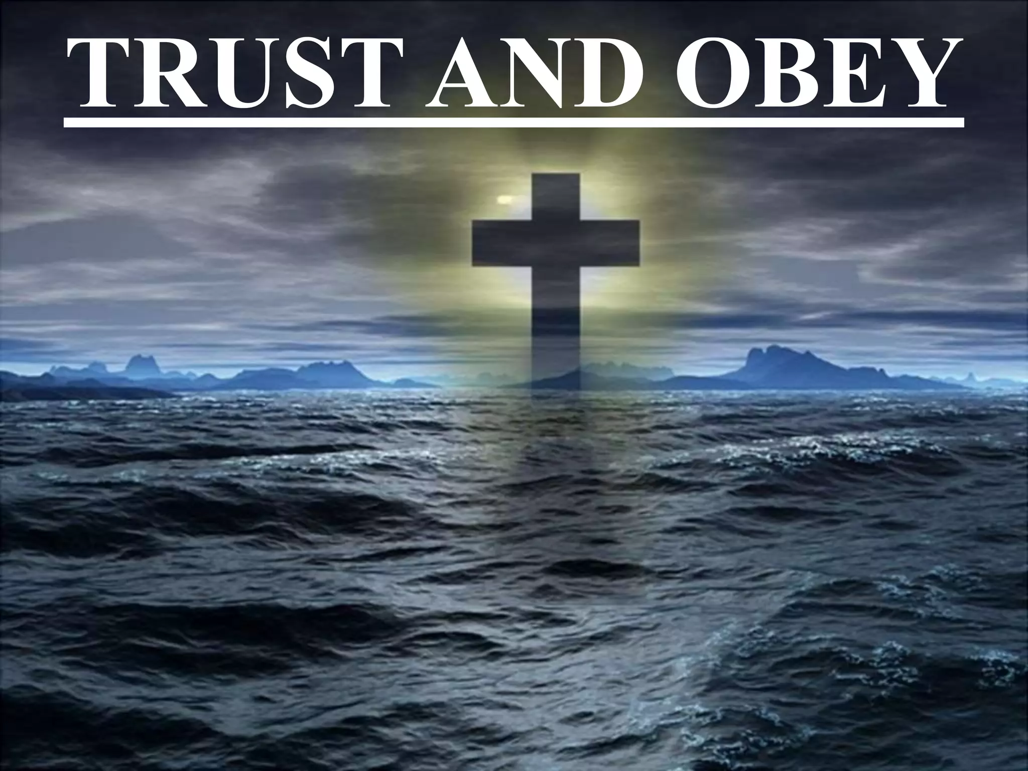 TRUST AND OBEY
 