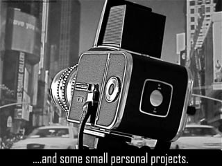 ….and some small personal projects. 
….and some small personal projects. 
https://www.flickr.com/photos/811093669  