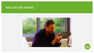 And Let’s Be Honest
 