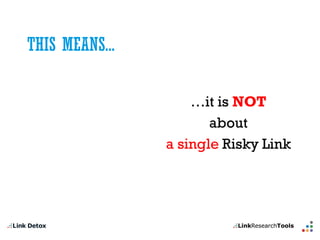 THIS MEANS... 
…itisNOT 
about 
a singleRiskyLink  