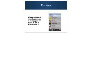 Premium



L’expérience
utilisateur se
doit d’être
Premium !



                       76
 