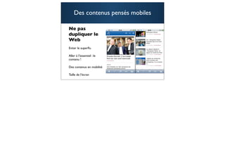 Des contenus pensés mobiles

Ne pas
dupliquer le
Web
Eviter le superﬂu

Aller à l’essentiel : le
contenu !

Des contenus en mobilité

Taille de l’écran
                                  80
 