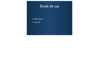 Etude de cas


• ING Direct
• Taxi G7


                       88
 