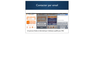 Contacter par email




Un parcours ﬂuide et informatif pour l’utilisateur, qualiﬁé pour ING
                                                                       95
 