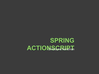Spring ActionScript ChristopheHerreman 