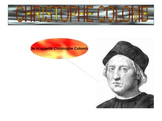 Je m'appelle Christophe Colomb
 