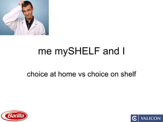 me mySHELF and I choice at home vs choice on shelf 