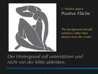 5. Positive Space
                          Positive Fläche


                          The background should
            ...