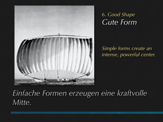 6. Good Shape
                          Gute Form


                          Simple forms create an
                     ...