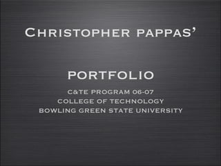 Christopher   pappa s’  portfolio ,[object Object],[object Object],[object Object]