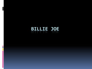 BILLIE JOE

 