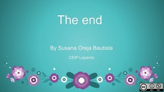By Susana Oreja Bautista
CEIP Lepanto
The end
 