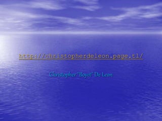 http://christopherdeleon.page.tl/
Christopher "Boyet" De Leon
 