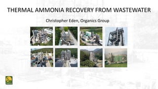 THERMAL AMMONIA RECOVERY FROM WASTEWATER
Christopher Eden, Organics Group
 