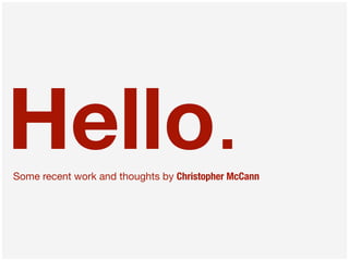 Hello.
Some recent work and thoughts by Christopher McCann
 