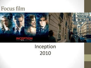 Focus film
Inception
2010
 