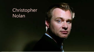 Christopher
Nolan
 
