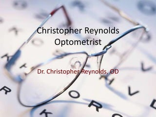 Christopher Reynolds Optometrist Dr. Christopher Reynolds, OD 