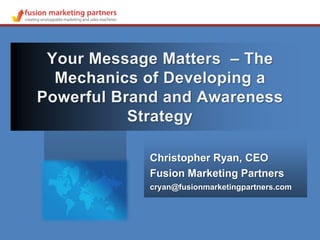 Christopher Ryan, CEO
Fusion Marketing Partners
cryan@fusionmarketingpartners.com
 