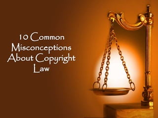 10 Common Misconceptions About Copyright Law