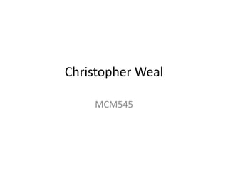 Christopher Weal MCM545 