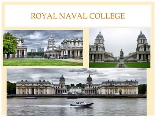 ROYAL NAVAL COLLEGE
 