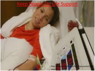 http://www.seattle.gov/light/accounts/LifeS
upport/
Keep People On Life Support
 