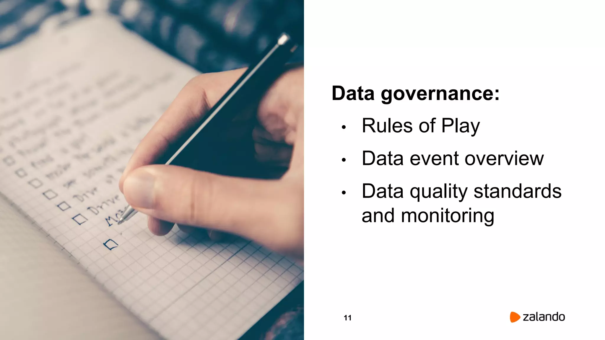 11
Data governance:
• Rules of Play
• Data event overview
• Data quality standards
and monitoring
Picture