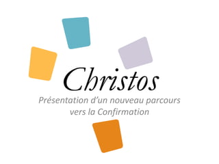 Christos Présentation d’un nouveau parcours vers la Confirmation 