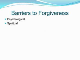 Barriers to ForgivenessPsychologicalSpiritual