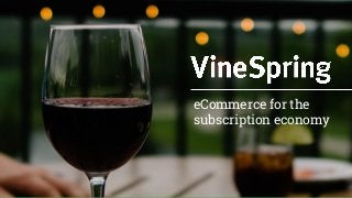 eCommerce for the
subscription economy
 